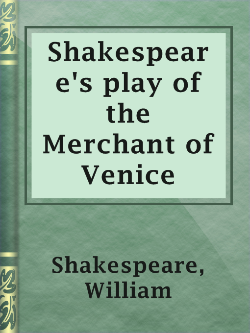 Title details for Shakespeare's play of the Merchant of Venice by William Shakespeare - Available